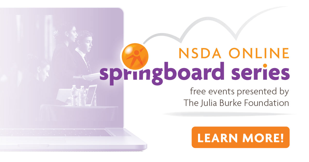alt="NSDA ONLINE Springboard Series: free events presented by the Julia Burke Foundation"