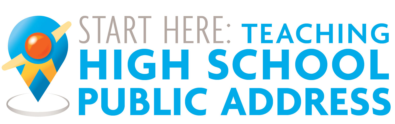 Start here: Teaching High School Public Address Start here: Teaching High School Public Address