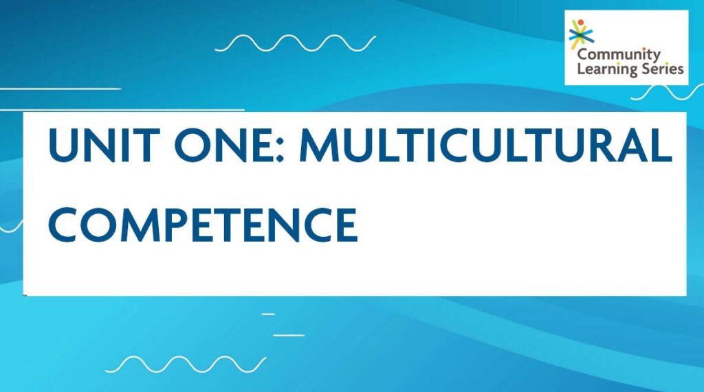 Unit One: Multicultural Competence Unit One: Multicultural Competence