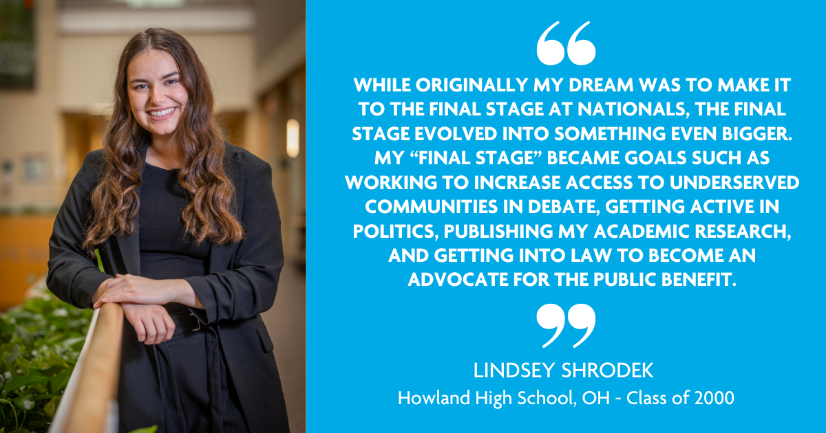 "SPEECH AND DEBATE SAVED MY LIFE BY GIVING ME POWER AND PURPOSE. I WAS ABLE TO TELL THE STORIES THAT OFTEN GO UNTOLD, AND IN THE PROCESS, I DISCOVERED THE PARTS OF MYSELF I NEVER WOULD'VE KNOWN. I BECAME A STRONGER, MORE CONFIDENT, AND MORE SUCCESSFUL PERSON BECAUSE OF THIS ACTIVITY AND THE YEARS I SPENT COMPETING." - Paige Gonzales, Truman High School, MO - Class of 2022 "SPEECH AND DEBATE SAVED MY LIFE BY GIVING ME POWER AND PURPOSE. I WAS ABLE TO TELL THE STORIES THAT OFTEN GO UNTOLD, AND IN THE PROCESS, I DISCOVERED THE PARTS OF MYSELF I NEVER WOULD'VE KNOWN. I BECAME A STRONGER, MORE CONFIDENT, AND MORE SUCCESSFUL PERSON BECAUSE OF THIS ACTIVITY AND THE YEARS I SPENT COMPETING." - Paige Gonzales, Truman High School, MO - Class of 2022